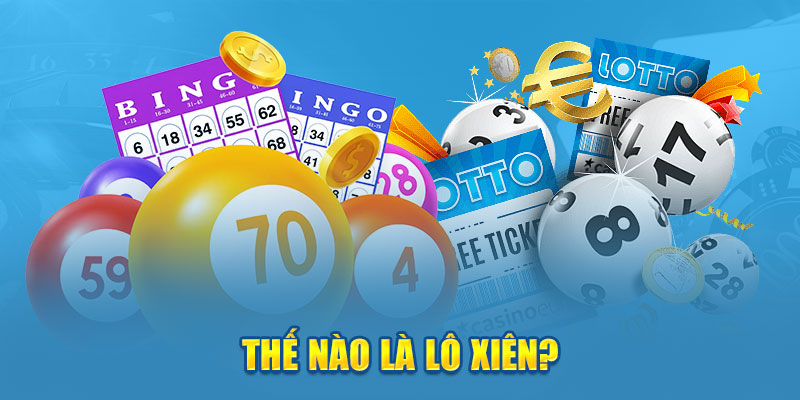 Cách đánh lô xiên – Bí quyết ăn tiền mà bạn có thể chưa biết 2 Lô xiên – Một cách cược độc đáo bạn cần hiểu rõ